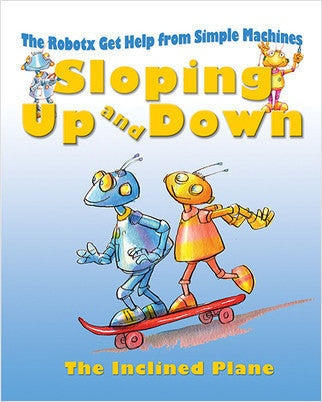 Book cover of 'Sloping Up and Down' featuring robots on a skateboard with text about simple machines.