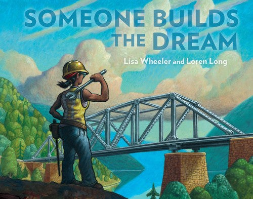 Book cover of 'Someone Builds the Dream' with a person holding a tool against a bridge and mountain backdrop.