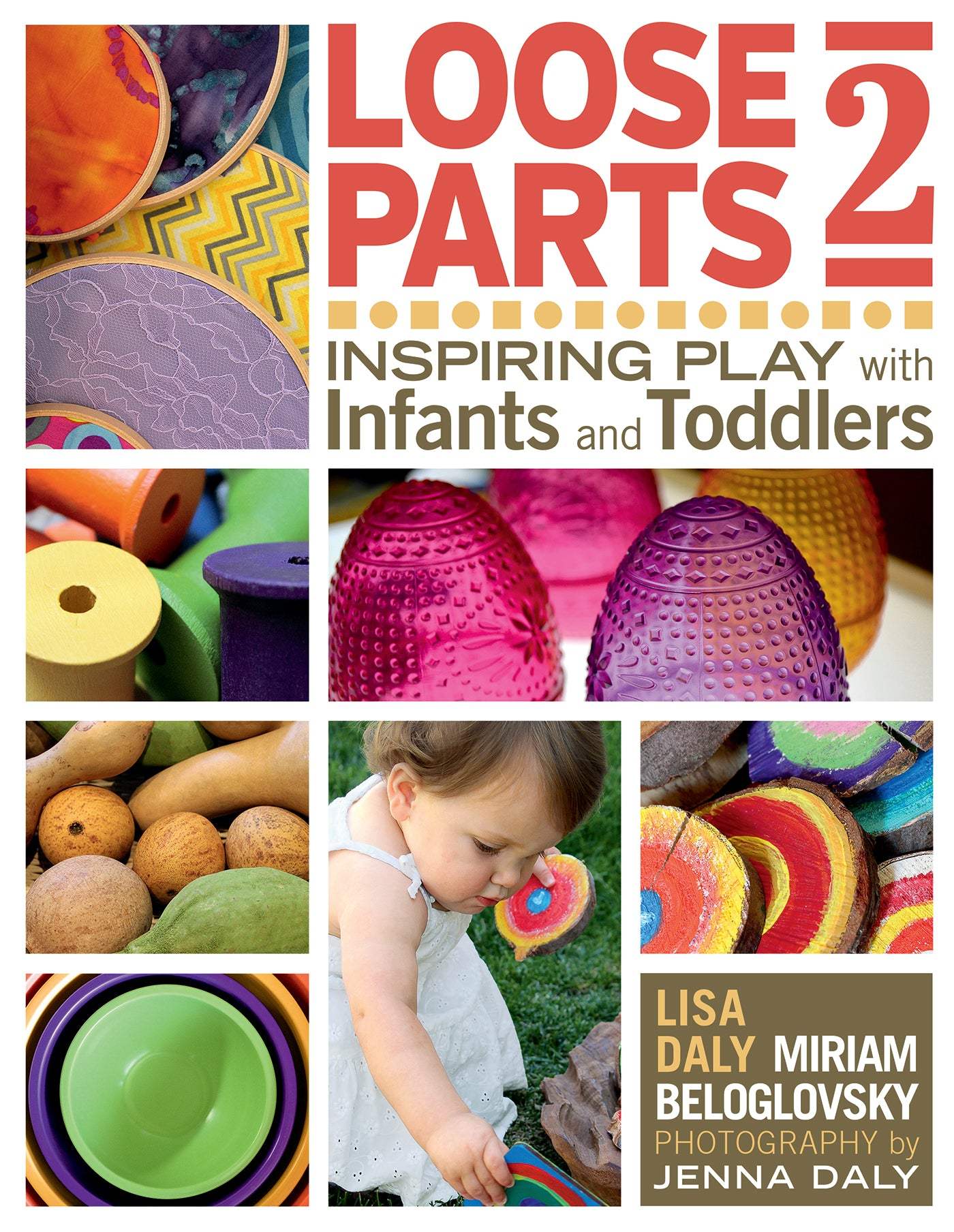 Book cover for Loose Parts 2 featuring colorful wooden blocks, textured spheres, and a toddler playing with natural materials.